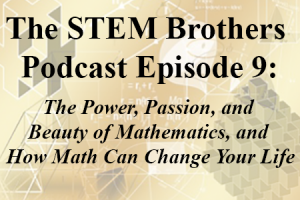 The STEM Brothers Podcast Episode 9.